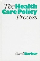 Carol E Barker - The Health Care Policy Process, Inbunden