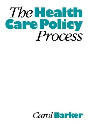 Carol E Barker - The Health Care Policy Process, Häftad