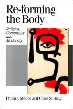 Philip A Mellor, Chris Shilling - Re-forming the Body, Inbunden