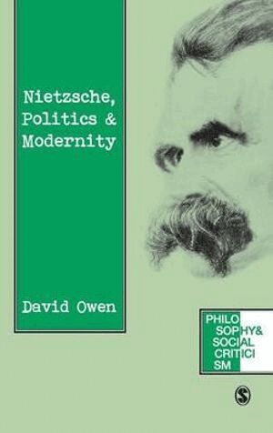 David Owen - Nietzsche, Politics and Modernity, Inbunden