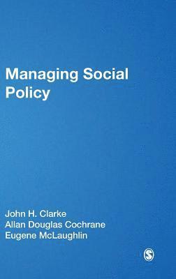 John H. Clarke, Allan Douglas Cochrane, Eugene McLaughlin, Eugene Mclaughlin - Managing Social Policy, Inbunden
