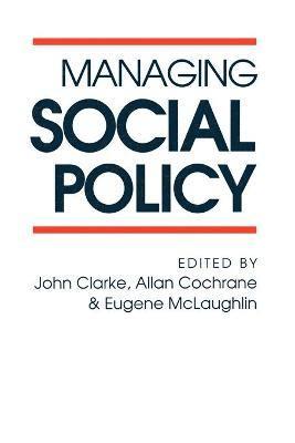 John H. Clarke, Allan Douglas Cochrane, Eugene McLaughlin, Eugene Mclaughlin - Managing Social Policy, Häftad