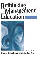 Robert French, Christopher John Grey - Rethinking Management Education, Inbunden
