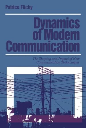 Patrice Flichy - Dynamics of Modern Communication, Häftad
