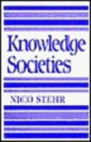 Nico Stehr - Knowledge Societies, Inbunden