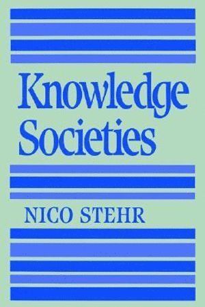 Nico Stehr - Knowledge Societies, Häftad