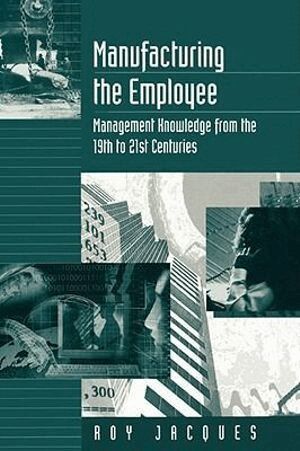 Roy S. (Stager) Jacques - Manufacturing the Employee, Inbunden