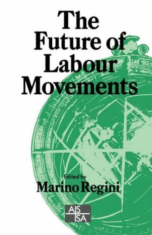 Marino Regini - The Future of Labour Movements, Häftad