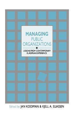 Jan Kooiman, Kjell A Eliassen, Kjell A. Eliassen - Managing Public Organizations, Inbunden