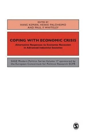 Hans Keman, Heikki Paloheimo, Paul F Whiteley - Coping with the Economic Crisis, Häftad