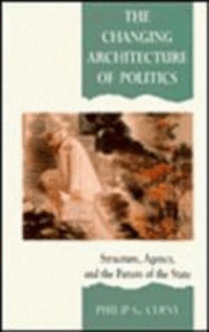 Philip G. Cerny - The Changing Architecture of Politics, Inbunden