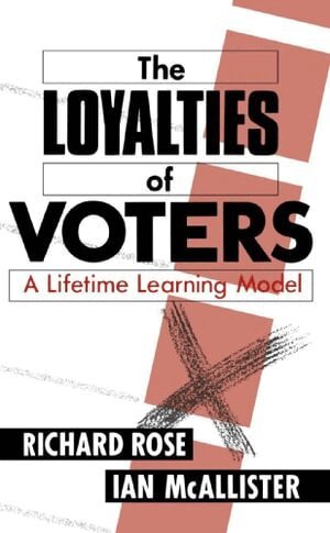 Richard Rose, Ian McAllister - The Loyalties of Voters, Häftad