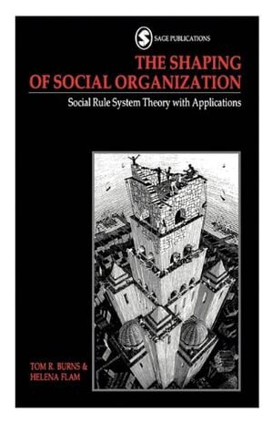 Tom R Burns, Helena Flam - The Shaping of Social Organization, Häftad