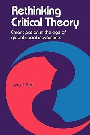 Larry Ray - Rethinking Critical Theory, Häftad