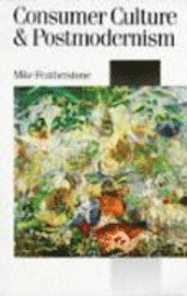 Mike Featherstone - Consumer Culture and Postmodernism, Häftad