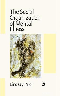 The Social Organization of Mental Illness 1