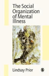 bokomslag The Social Organization of Mental Illness