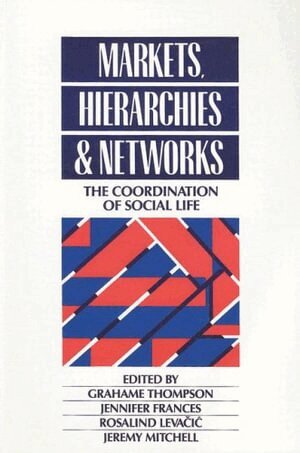 Grahame Thompson, Jennifer Frances, Rosalind Levacic, Jeremy C Mitchell - Markets, Hierarchies and Networks, Häftad