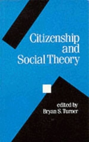 Bryan S Turner - Citizenship and Social Theory, Häftad