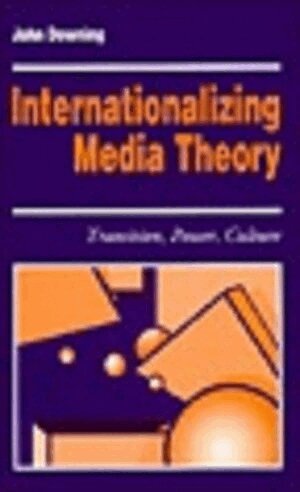 John D. H. Downing - Internationalizing Media Theory, Inbunden