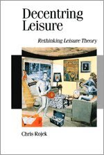 Chris Rojek - Decentring Leisure, Inbunden