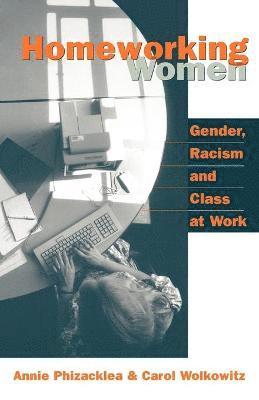 Annie Phizacklea, Carol Wolkowitz - Homeworking Women, Häftad