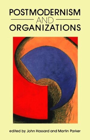 John Hassard, Martin Parker - Postmodernism and Organizations, Häftad