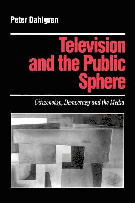 bokomslag Television and the Public Sphere