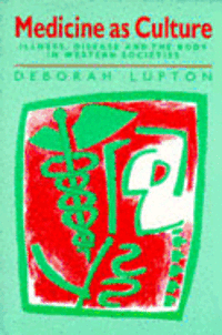 Deborah Lupton - Medicine as Culture, Häftad
