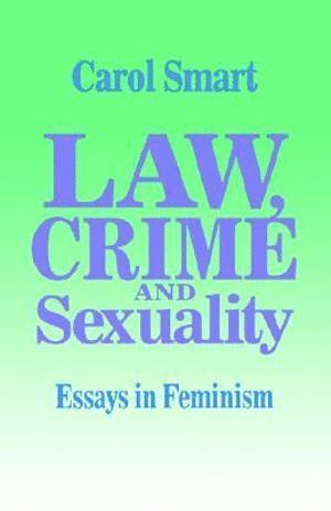 Carol Smart - Law, Crime and Sexuality, Häftad