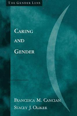 Francesca M. Cancian, Stacey J. Oliker - Caring and Gender, Häftad