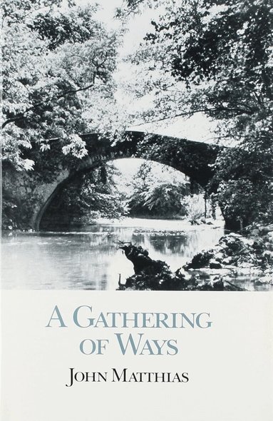 John Matthias - Gathering of Ways, Häftad