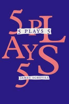 James Schevill - 5 Plays 5, Häftad