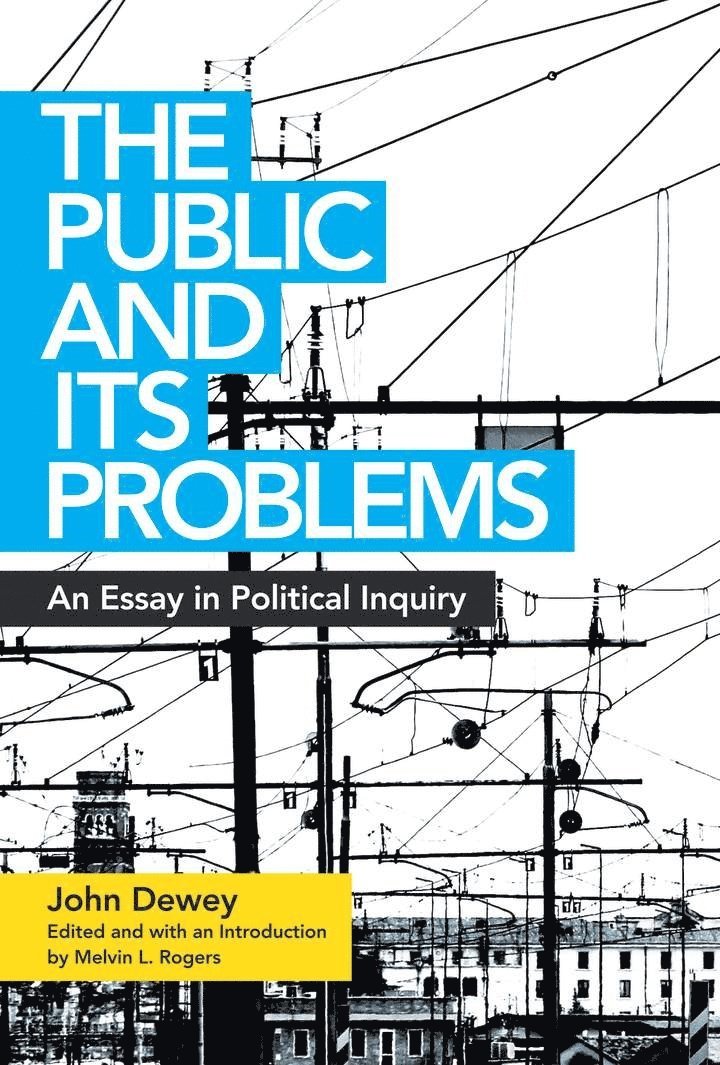 John Dewey, Melvin L. Rogers - Public and Its Problems, Häftad