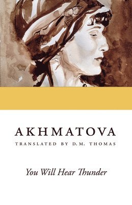 Anna Akhmatova - You Will Hear Thunder, Häftad