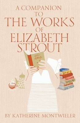 Katherine Montwieler - Companion to the Works of Elizabeth Strout, Häftad. Tillgänglighet: Lägg i varukorg
