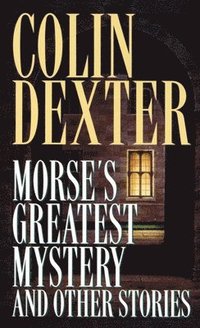 bokomslag Morse's Greatest Mystery and Other Stories