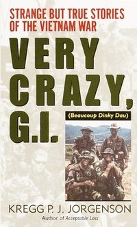 bokomslag Very Crazy, G.I.!: Strange But True Stories of the Vietnam War