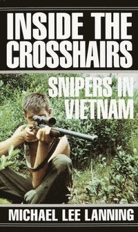 bokomslag Inside the Crosshairs: Snipers in Vietnam