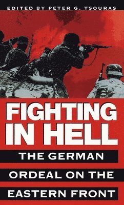 bokomslag Fighting in Hell: The German Ordeal on the Eastern Front