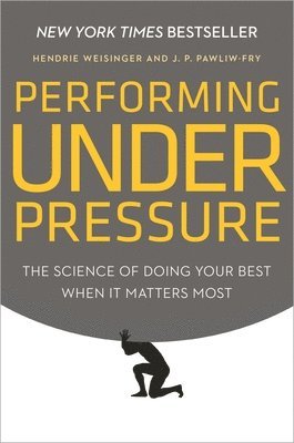 bokomslag Performing Under Pressure: The Science of Doing Your Best When It Matters Most