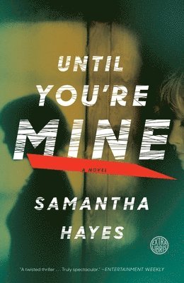 Until You're Mine: Until You're Mine: A Novel 1