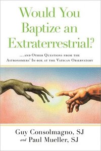 bokomslag Would You Baptize an Extraterrestrial?