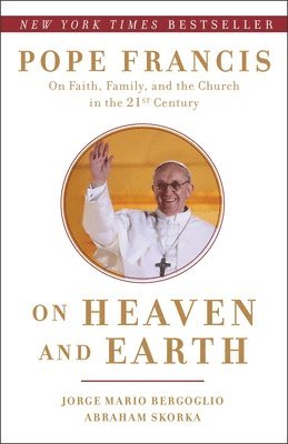 Jorge Mario Bergoglio, Abraham Skorka - On Heaven and Earth: Pope Francis on Faith, Family, and the Church in the Twenty-First Century, Häftad