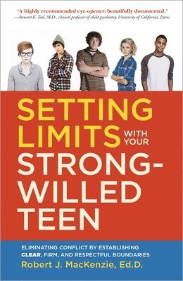 Robert J. MacKenzie, Robert J. Mackenzie - Setting Limits with Your Strong-Willed Teen: Eliminating Conflict by Establishing Clear, Firm, and Respectful Boundaries, Häftad