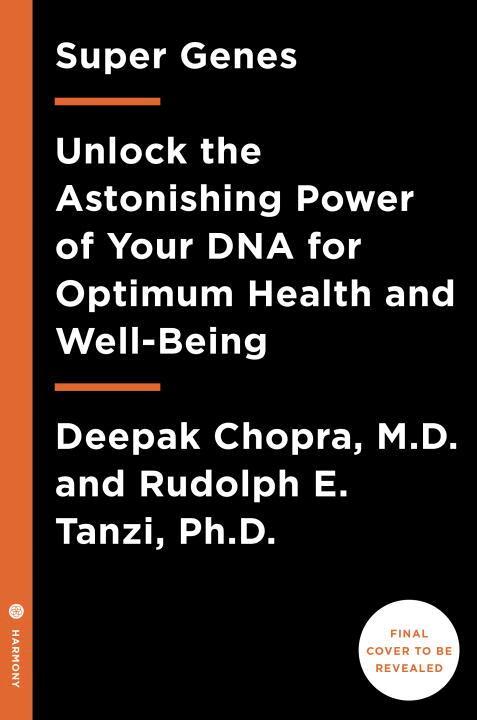 Deepak Chopra, Rudolph E. Tanzi - Super Genes: Unlock the Astonishing Power of Your DNA for Optimum Health and Well-Being, Häftad. Tillgänglighet: Lägg i varukorg