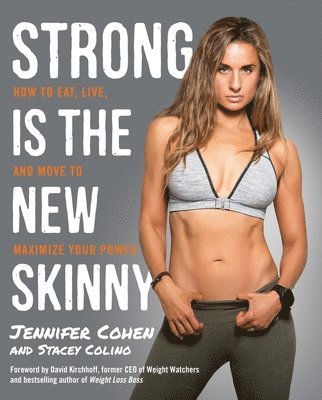 bokomslag Strong Is the New Skinny: How to Eat, Live, and Move to Maximize Your Power