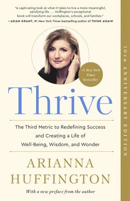 bokomslag Thrive: The Third Metric to Redefining Success and Creating a Life of Well-Being, Wisdom, and Wonder