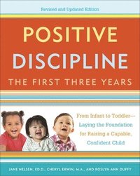 bokomslag Positive Discipline: The First Three Years, Revised and Updated Edition