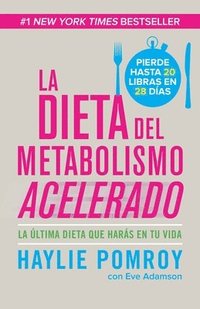 bokomslag La Dieta del Metabolismo Acelerado / The Fast Metabolism Diet: Come Más, Pierde Más